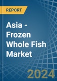 Asia - Frozen Whole Fish - Market Analysis, Forecast, Size, Trends and Insights- Product Image
