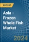Asia - Frozen Whole Fish - Market Analysis, Forecast, Size, Trends and Insights - Product Thumbnail Image