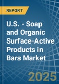 U.S. - Soap and Organic Surface-Active Products in Bars (Other than for Toilet Use) - Market Analysis, forecast, Size, Trends and insights- Product Image