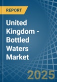 United Kingdom - Bottled Waters - Market Analysis, Forecast, Size, Trends and Insights- Product Image