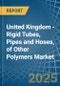 United Kingdom - Rigid Tubes, Pipes and Hoses, of Other Polymers - Market Analysis, Forecast, Size, Trends and Insights - Product Thumbnail Image