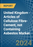 United Kingdom - Articles of Cellulose Fibre-Cement, not Containing Asbestos - Market Analysis, Forecast, Size, Trends and Insights- Product Image
