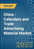 China - Calendars and Trade Advertising Material - Market Analysis, Forecast, Size, Trends and Insights- Product Image