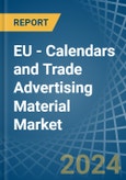 EU - Calendars and Trade Advertising Material - Market Analysis, Forecast, Size, Trends and Insights- Product Image
