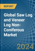Global Saw Log and Veneer Log Non-Coniferous Trade - Prices, Imports, Exports, Tariffs, and Market Opportunities- Product Image