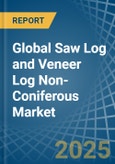 Global Saw Log and Veneer Log Non-Coniferous Trade - Prices, Imports, Exports, Tariffs, and Market Opportunities- Product Image