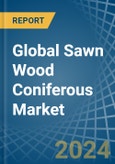 Global Sawn Wood Coniferous Trade - Prices, Imports, Exports, Tariffs, and Market Opportunities- Product Image