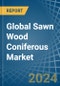 Global Sawn Wood Coniferous Trade - Prices, Imports, Exports, Tariffs, and Market Opportunities - Product Image