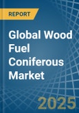 Global Wood Fuel Coniferous Trade - Prices, Imports, Exports, Tariffs, and Market Opportunities- Product Image