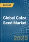 Global Colza Seed Market - Actionable Insights and Data-Driven Decisions - Product Image