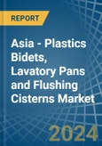 Asia - Plastics Bidets, Lavatory Pans and Flushing Cisterns - Market Analysis, Forecast, Size, Trends and Insights- Product Image