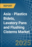 Asia - Plastics Bidets, Lavatory Pans and Flushing Cisterns - Market Analysis, Forecast, Size, Trends and Insights- Product Image