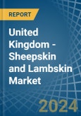 United Kingdom - Sheepskin and Lambskin - Market Analysis, Forecast, Size, Trends and Insights- Product Image