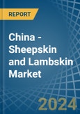 China - Sheepskin and Lambskin - Market Analysis, Forecast, Size, Trends and Insights- Product Image