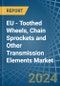 EU - Toothed Wheels, Chain Sprockets and Other Transmission Elements - Market Analysis, Forecast, Size, Trends and Insights - Product Thumbnail Image