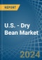 U.S. - Dry Bean - Market Analysis, Forecast, Size, Trends and Insights - Product Thumbnail Image