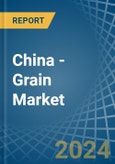 China - Grain - Market Analysis, Forecast, Size, Trends and Insights- Product Image