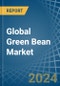 Global Green Bean Market - Actionable Insights and Data-Driven Decisions - Product Thumbnail Image