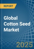 Global Cotton Seed Market - Actionable Insights and Data-Driven Decisions- Product Image