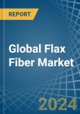 Global Flax Fiber Market - Actionable Insights and Data-Driven Decisions- Product Image