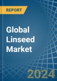 Global Linseed Market - Actionable Insights and Data-Driven Decisions- Product Image