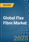 Global Flax Fibre Trade - Prices, Imports, Exports, Tariffs, and Market Opportunities- Product Image