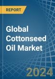 Global Cottonseed Oil Trade - Prices, Imports, Exports, Tariffs, and Market Opportunities- Product Image
