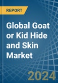 Global Goat or Kid Hide and Skin Trade - Prices, Imports, Exports, Tariffs, and Market Opportunities- Product Image