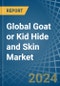 Global Goat or Kid Hide and Skin Trade - Prices, Imports, Exports, Tariffs, and Market Opportunities - Product Image