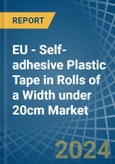 EU - Self-adhesive Plastic Tape in Rolls of a Width under 20cm - Market analysis, Forecast, Size, Trends and insights- Product Image