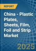 China - Plastic Plates, Sheets, Film, Foil and Strip - Market Analysis, Forecast, Size, Trends and Insights- Product Image