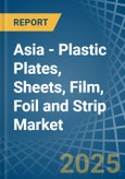 Asia - Plastic Plates, Sheets, Film, Foil and Strip - Market Analysis, Forecast, Size, Trends and Insights- Product Image