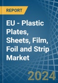 EU - Plastic Plates, Sheets, Film, Foil and Strip - Market Analysis, Forecast, Size, Trends and Insights- Product Image