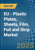 EU - Plastic Plates, Sheets, Film, Foil and Strip - Market Analysis, Forecast, Size, Trends and Insights- Product Image