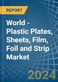 World - Plastic Plates, Sheets, Film, Foil and Strip - Market Analysis, Forecast, Size, Trends and Insights- Product Image