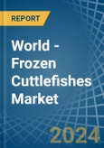 World - Frozen Cuttlefishes - Market Analysis, Forecast, Size, Trends and Insights- Product Image