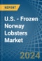 U.S. - Frozen Norway Lobsters - Market Analysis, Forecast, Size, Trends and Insights - Product Thumbnail Image