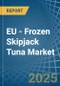 EU - Frozen Skipjack Tuna - Market Analysis, Forecast, Size, Trends and Insights - Product Thumbnail Image