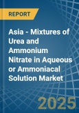 Asia - Mixtures of Urea and Ammonium Nitrate in Aqueous or Ammoniacal Solution - Market Analysis, Forecast, Size, Trends and insights- Product Image