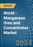 World - Manganese Ores and Concentrates - Market Analysis, Forecast, Size, Trends and Insights- Product Image