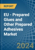 EU - Prepared Glues and Other Prepared Adhesives - Market Analysis, Forecast, Size, Trends and Insights- Product Image
