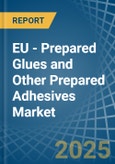 EU - Prepared Glues and Other Prepared Adhesives - Market Analysis, Forecast, Size, Trends and Insights- Product Image