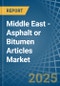 Middle East - Asphalt or Bitumen Articles - Market Analysis, Forecast, Size, Trends and Insights - Product Image