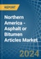 Northern America - Asphalt or Bitumen Articles - Market Analysis, Forecast, Size, Trends and Insights - Product Image