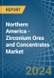 Northern America - Zirconium Ores and Concentrates - Market Analysis, Forecast, Size, Trends and Insights - Product Image