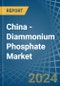 China - Diammonium Phosphate (DAP) - Market Analysis, Forecast, Size, Trends and Insights - Product Image