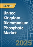 United Kingdom - Diammonium Phosphate (DAP) - Market Analysis, Forecast, Size, Trends and Insights- Product Image