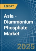 Asia - Diammonium Phosphate (DAP) - Market Analysis, Forecast, Size, Trends and Insights- Product Image