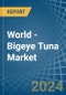 World - Bigeye Tuna - Market Analysis, Forecast, Size, Trends and Insights - Product Thumbnail Image