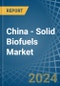 China - Solid Biofuels - Market Analysis, Forecast, Size, Trends and Insights - Product Thumbnail Image